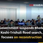 Government suspends Bhote Koshi-Trishuli flood search, focuses on reconstruction