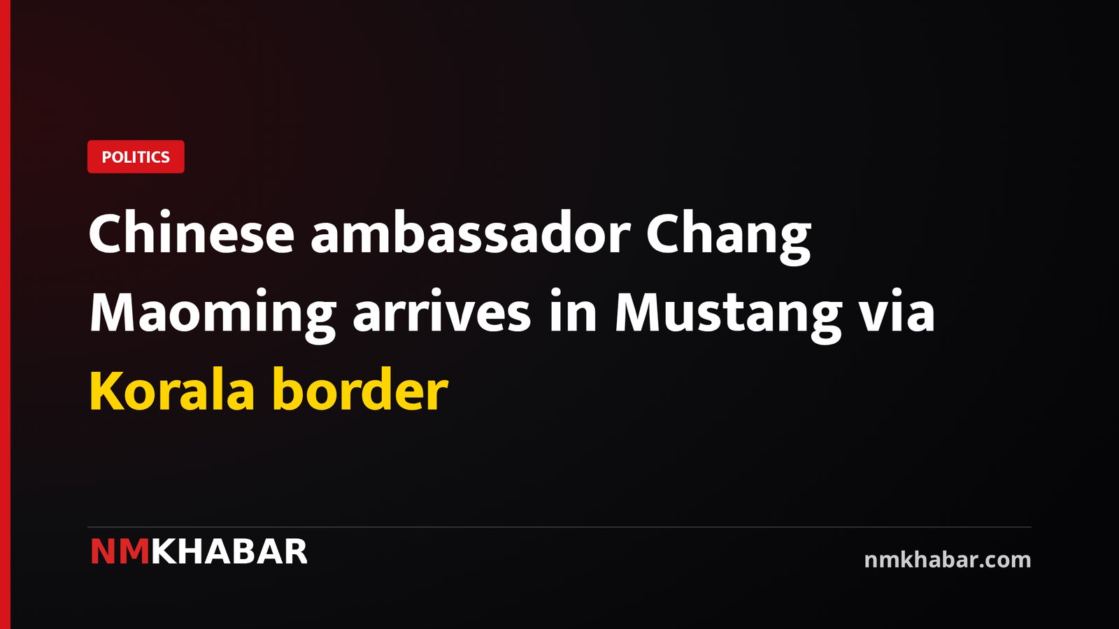 Chinese ambassador Chang Maoming arrives in Mustang via Korala border
