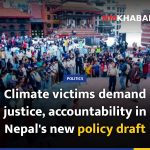 Climate victims demand justice, accountability in Nepal's new policy draft