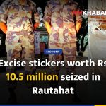 Excise stickers worth Rs 10.5 million seized in Rautahat