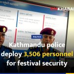 Kathmandu police deploy 3,506 personnel for festival security