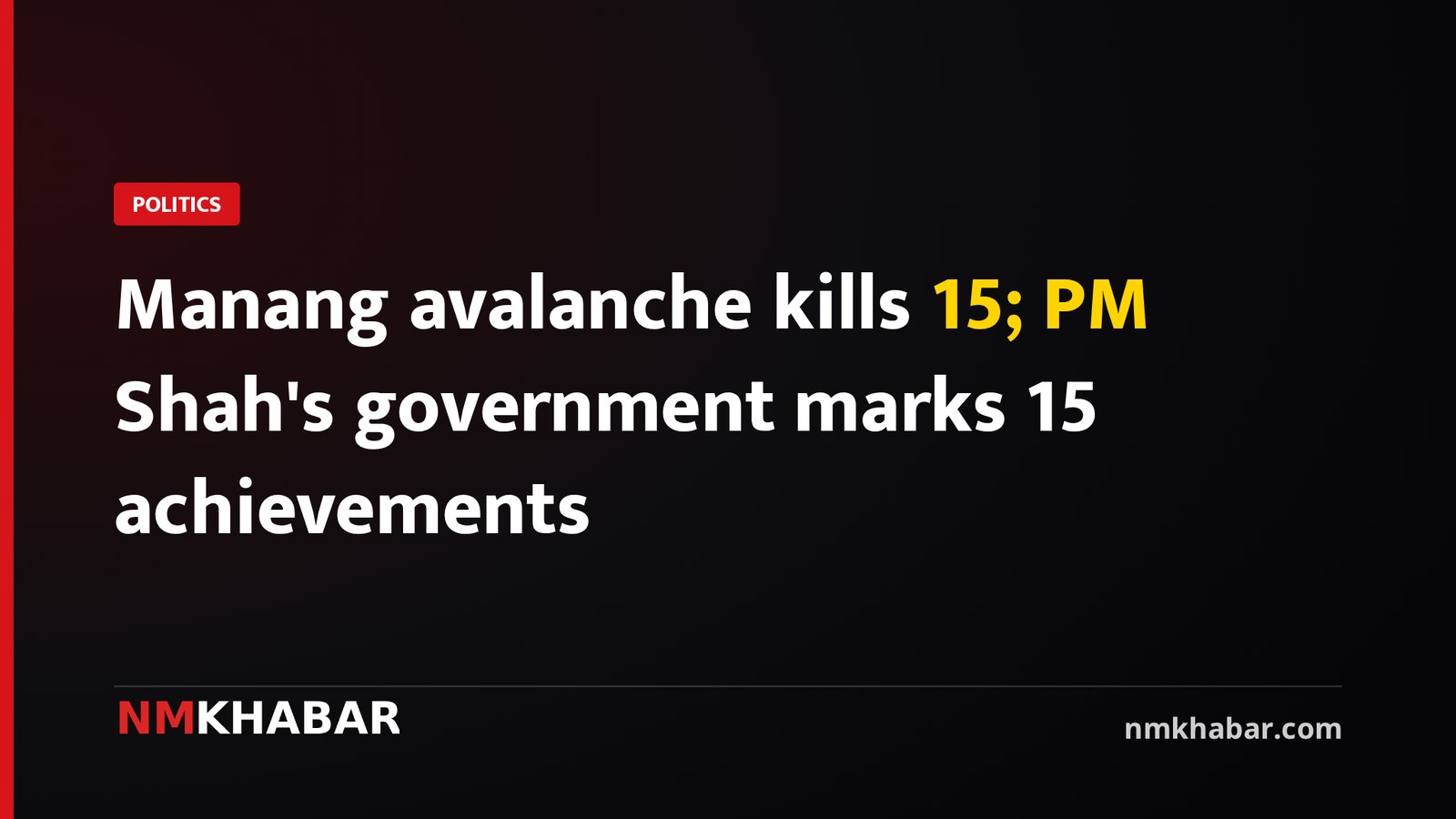 Manang avalanche kills 15; PM Shah's government marks 15 achievements
