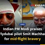Indian PM Modi praises Flydubai pilot Smit Machhar for mid-flight bravery