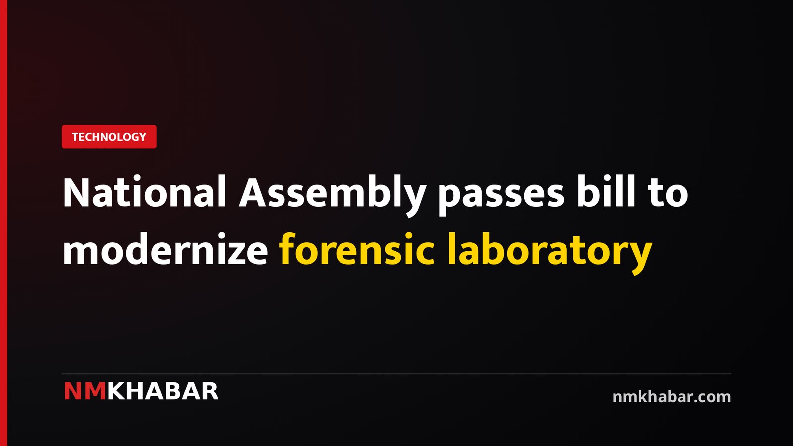 National Assembly passes bill to modernize forensic laboratory