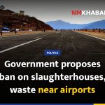 Government proposes ban on slaughterhouses, waste near airports