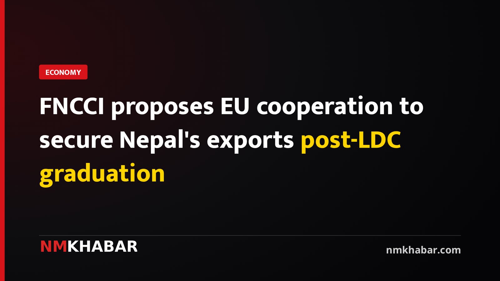 FNCCI proposes EU cooperation to secure Nepal's exports post-LDC graduation