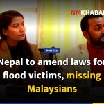 Nepal to amend laws for flood victims, missing Malaysians