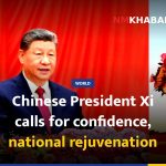 Chinese President Xi calls for confidence, national rejuvenation