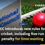 ICC introduces new rules for cricket, including five-run penalty for time-wasting