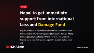 Nepal to get immediate support from international Loss and Damage Fund